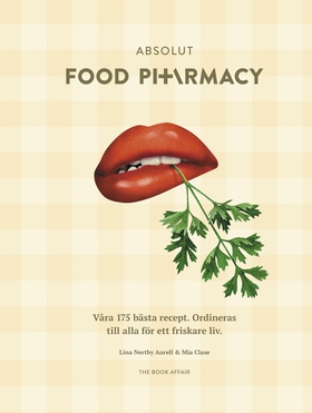 Absolut Food Pharmacy – våra 175 bästa recept: 