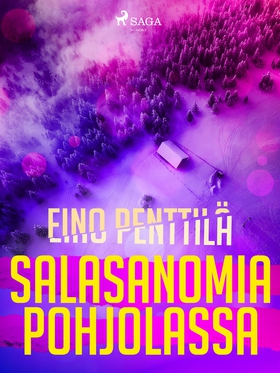 Salasanomia Pohjolassa (e-bok) av Eino Penttilä