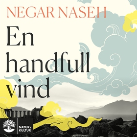 En handfull vind (ljudbok) av Negar Naseh