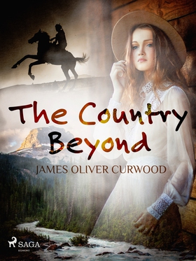 The Country Beyond (e-bok) av James Oliver Curw