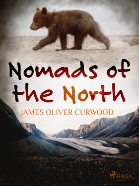 Nomads of the North (e-bok) av James Oliver Cur