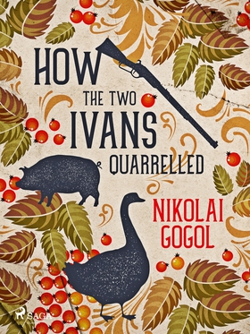 How the Two Ivans Quarrelled (e-bok) av Nikolai