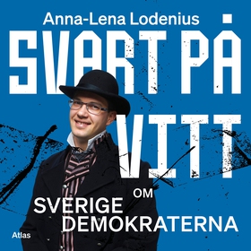 Svart på vitt : Om Sverigedemokraterna (ljudbok