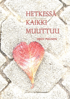 Hetkessä kaikki muuttuu (e-bok) av Heidi Piilin