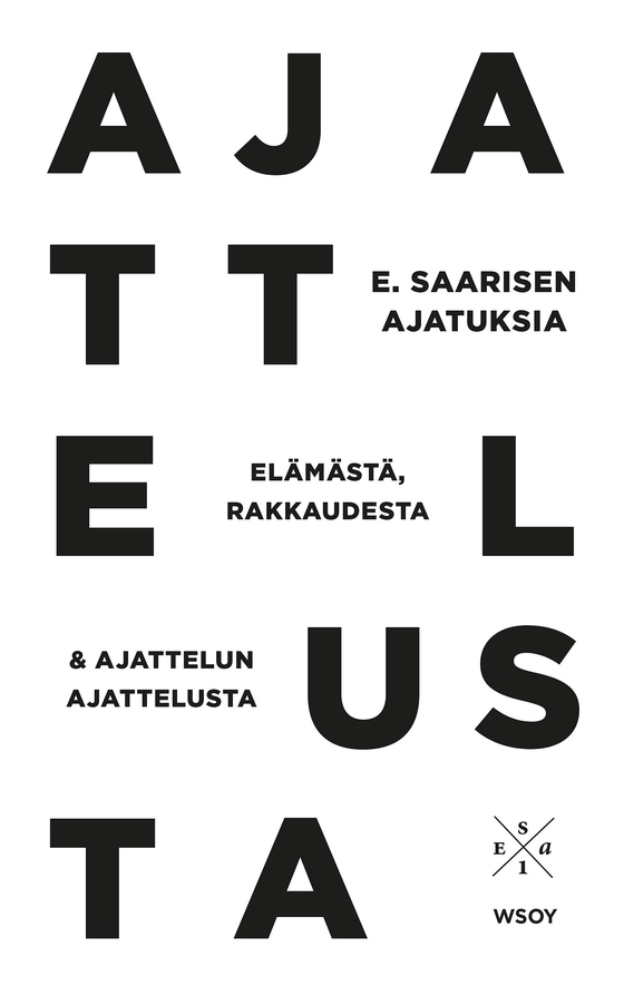 E. Saarisen ajatuksia elämästä, rakkaudesta ja ajattelun ajattelusta