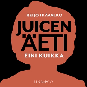 Juicen äeti, Eini Kuikka (ljudbok) av Reijo Ikä