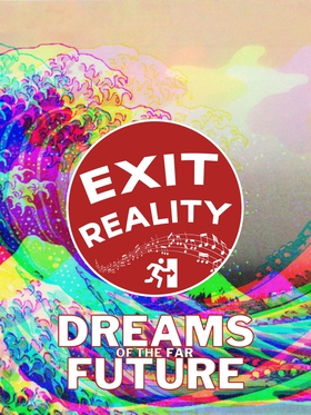 Exit Reality: Dreams of the Far Future (e-bok) 