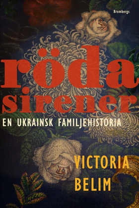 Röda sirener : en ukrainsk familjehistoria (e-b