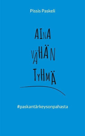 Aina vähän tyhmä: paskantärkeysonpahasta (e-bok