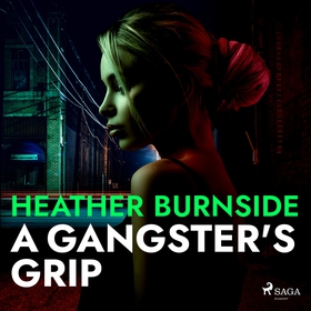 A Gangster's Grip (ljudbok) av Heather Burnside