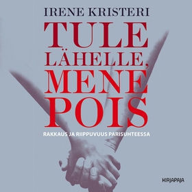 Tule lähelle, mene pois (ljudbok) av Irene Kris