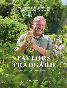 Taylors trädgård : Odlingstips för blommor, grö