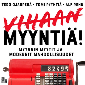 Vihaan myyntiä! (ljudbok) av Alf Rehn, Tomi Pyy