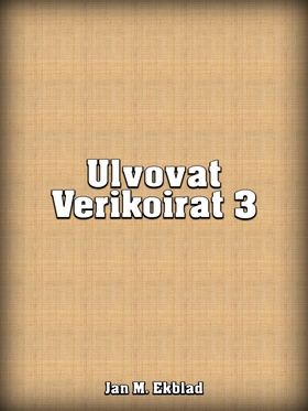 Ulvovat Verikoirat 3 (e-bok) av Jan Ekblad