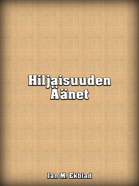 Hiljaisuuden Äänet (e-bok) av Jan Ekblad