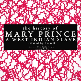 The History of Mary Prince, a West Indian Slave