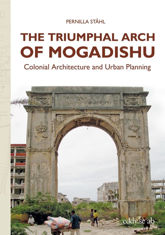 The Triumphal Arch of Mogadishu : Colonial Architecture and Urban Planning