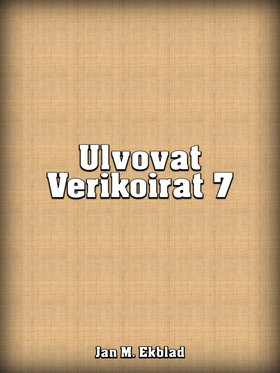 Ulvovat Verikoirat 7 (e-bok) av Jan Ekblad