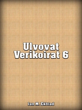 Ulvovat Verikoirat 6 (e-bok) av Jan Ekblad