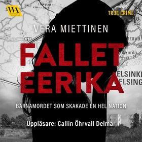 Fallet Eerika – barnamordet som skakade en hel 