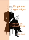 Att gå sina egna vägar - en historia om Ferdinand Boberg