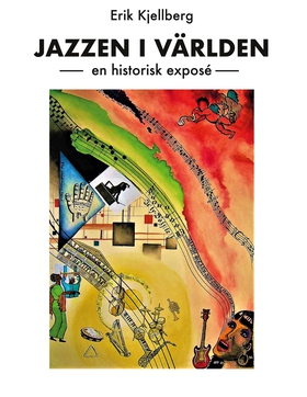 Jazzen i världen: - en historisk exposé (e-bok)