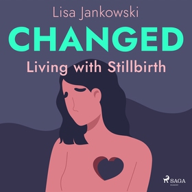 Changed: Living with Stillbirth (ljudbok) av Li