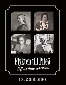 Flykten till Piteå: Alfhild Axelsons historia (