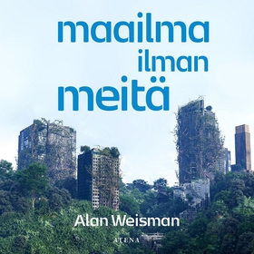 Maailma ilman meitä (ljudbok) av Alan Weisman