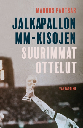 Jalkapallon MM-kisojen suurimmat ottelut (e-bok