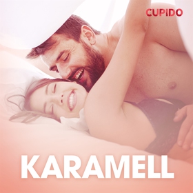 Karamell – erotisk novell (ljudbok) av Cupido
