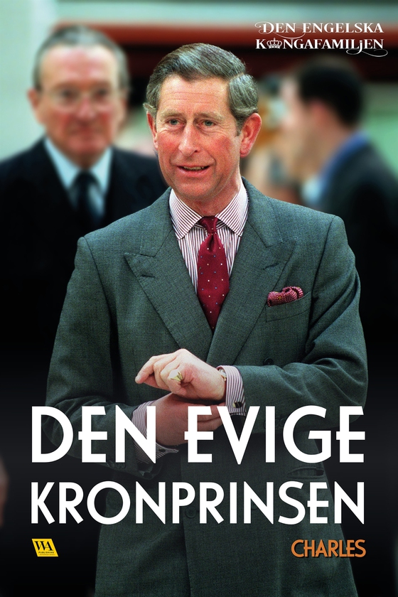 Charles – Den evige kronprinsen