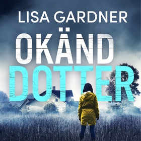 Okänd dotter (ljudbok) av Lisa Gardner
