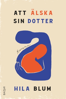 Att älska sin dotter (e-bok) av Hila Blum