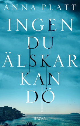 Ingen du älskar kan dö (e-bok) av Anna Platt