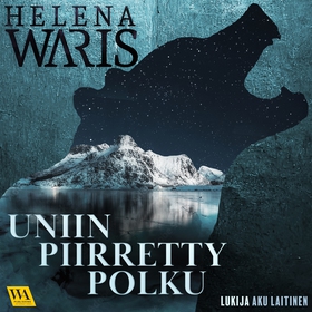 Uniin piirretty polku (ljudbok) av Helena Waris