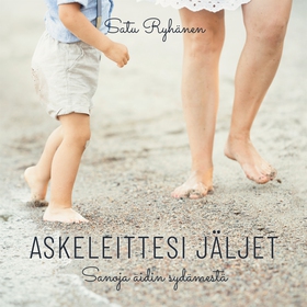 Askeleittesi jäljet: Sanoja äidin sydämestä (e-