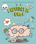 I huvudet på dig : sännande fakta om hjärnan