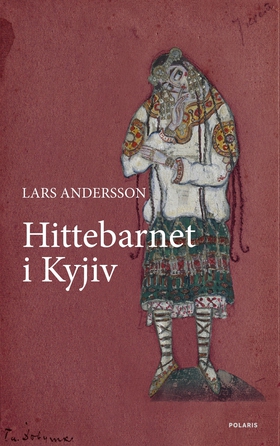 Hittebarnet i Kyjiv (e-bok) av Lars Andersson