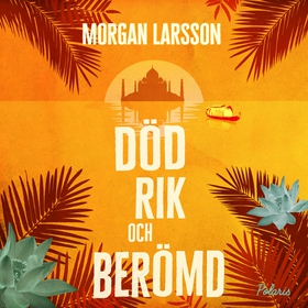 Död, rik och berömd (ljudbok) av Morgan Larsson