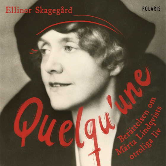 Quelqu'une. Berättelsen om Märta Lindqvists otroliga liv