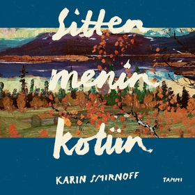 Sitten menin kotiin (ljudbok) av Karin Smirnoff