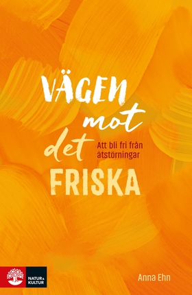 Vägen mot det friska : att bli fri från ätstörn