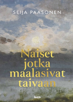 Naiset jotka maalasivat taivaan (e-bok) av Seij