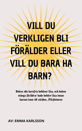 Vill du verkligen bli förälder, eller vill du b