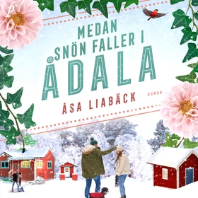 Medan snön faller i Ådala (ljudbok) av Åsa Liab