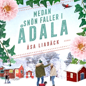 Medan snön faller i Ådala (ljudbok) av Åsa Liab