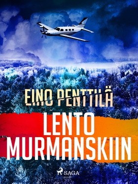 Lento Murmanskiin (e-bok) av Eino Penttilä