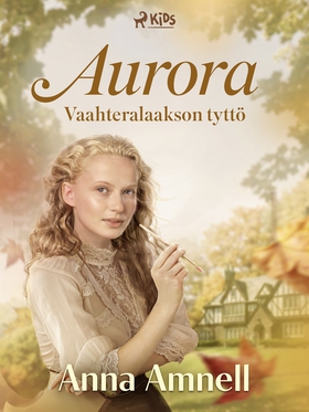 Aurora – Vaahteralaakson tyttö (e-bok) av Anna 