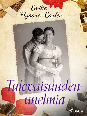 Tulevaisuudenunelmia (e-bok) av Emilie Flygare-